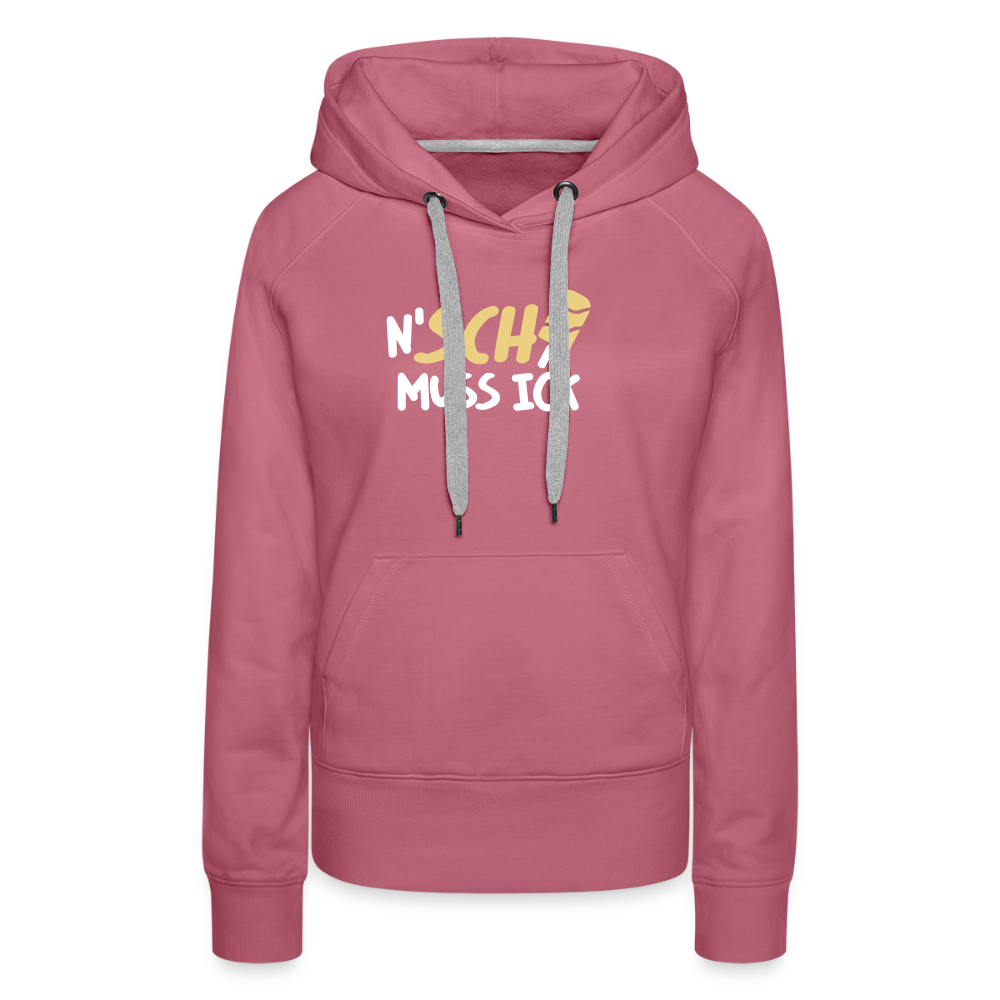 N'SCH... MUSS ICK - Frauen Premium Hoodie - Malve