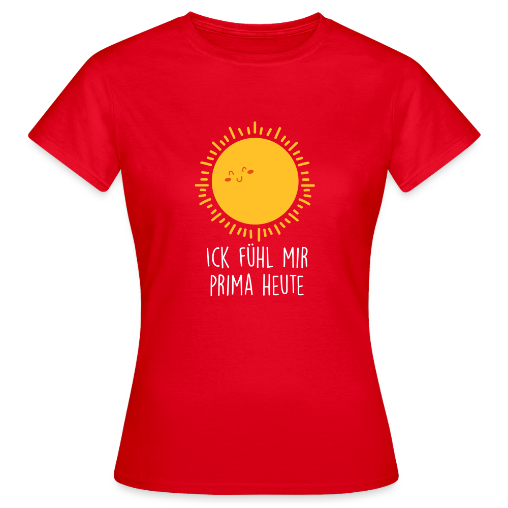 Ick fühl mir prima - Frauen Premium T-Shirt - Rot