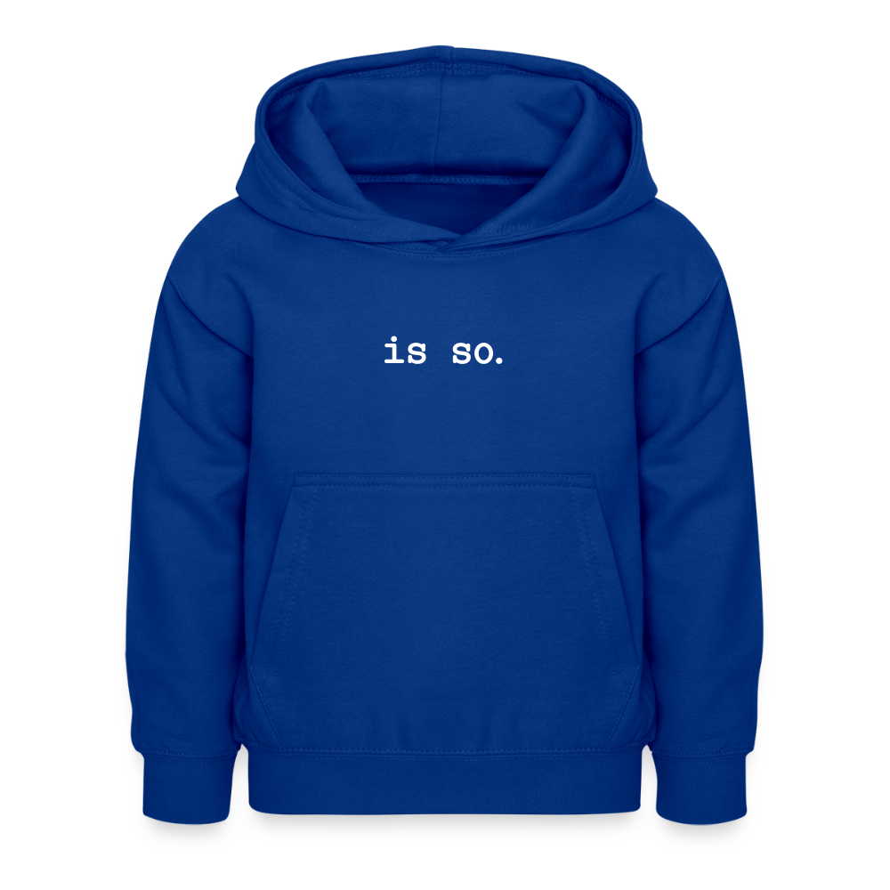Is So  - Kinder Hoodie - Royalblau
