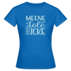 Meene Töle und Icke - Frauen Premium T-Shirt - Royalblau