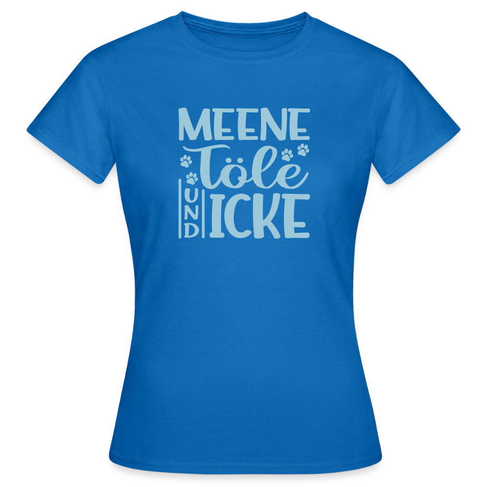Meene Töle und Icke - Frauen Premium T-Shirt - Royalblau
