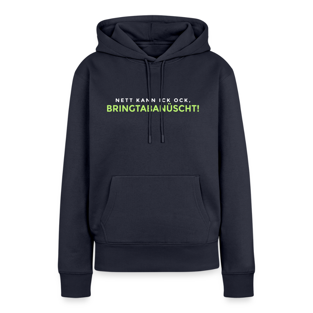 Nett kann ick och, bringtabanüscht! - Frauen Premium Hoodie - Navy