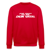 Janz jenau! Ick bin dein Vata! - Unisex Bio Sweatshirt - Rot