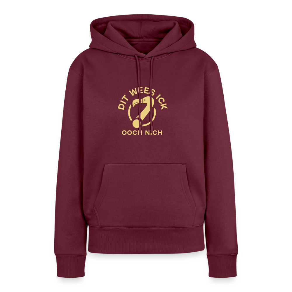Dit Wees Ick Ooch Nich - Frauen Premium Hoodie - Burgunderrot