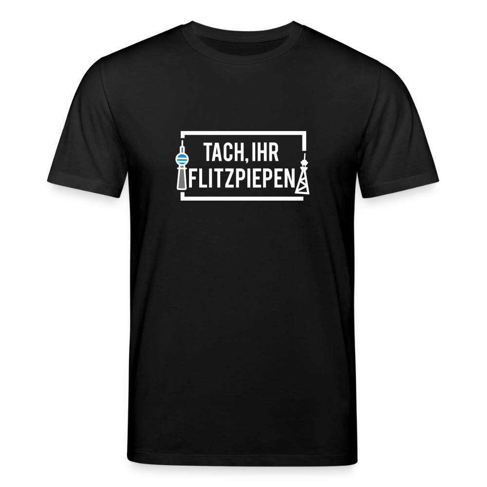 Tach ihr Flitzpiepen - Unisex Bio T-Shirt - Schwarz