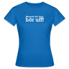 Wenn de dit liest, hör uf! - Frauen Premium T-Shirt - Royalblau