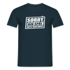 Sorry, ick bin spät. Hatte keen Bock. - Männer Premium T-Shirt - Navy