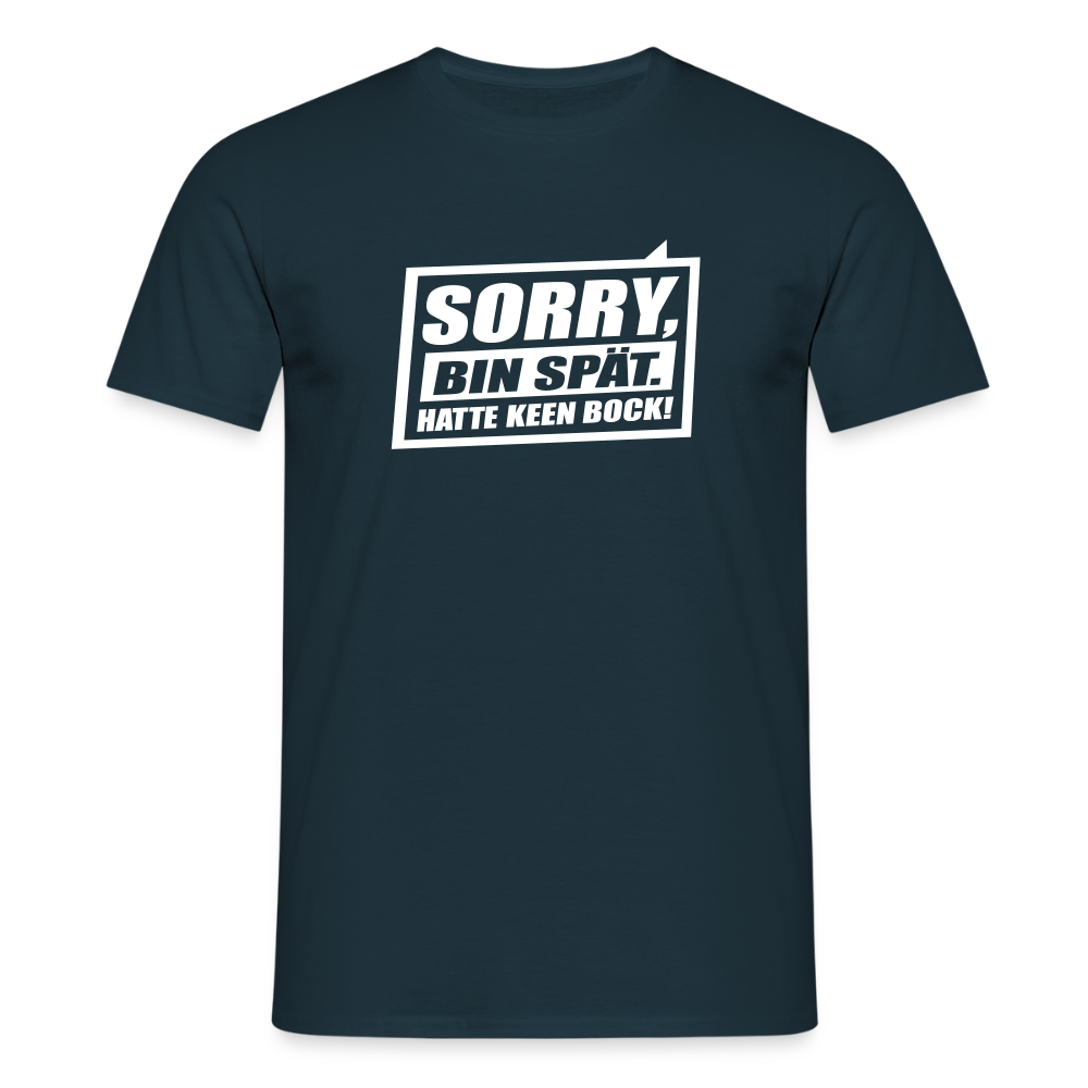 Sorry, ick bin spät. Hatte keen Bock. - Männer Premium T-Shirt - Navy