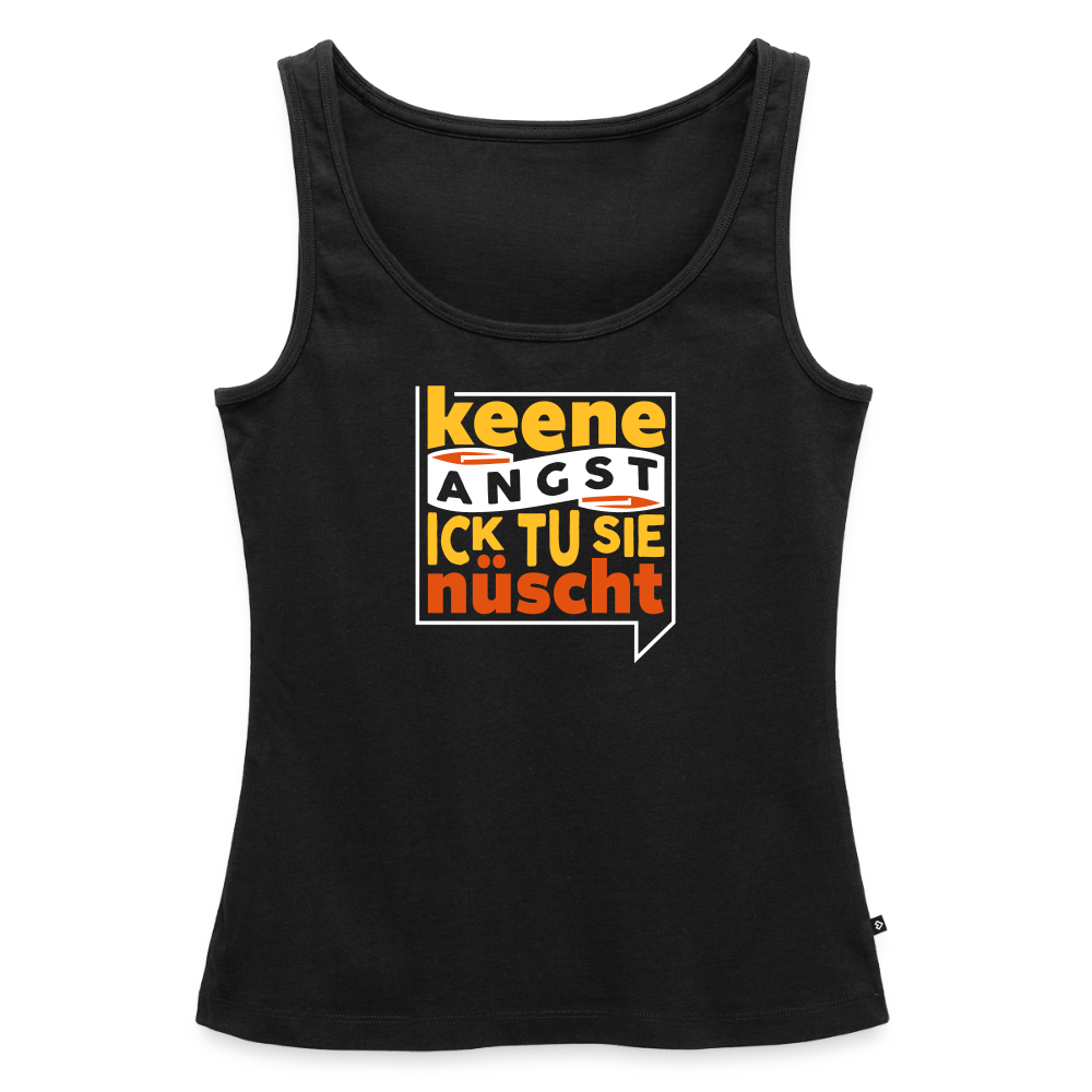 Keene Angst Ick Tu Sie Nüscht - Frauen Bio Tank Top - Schwarz
