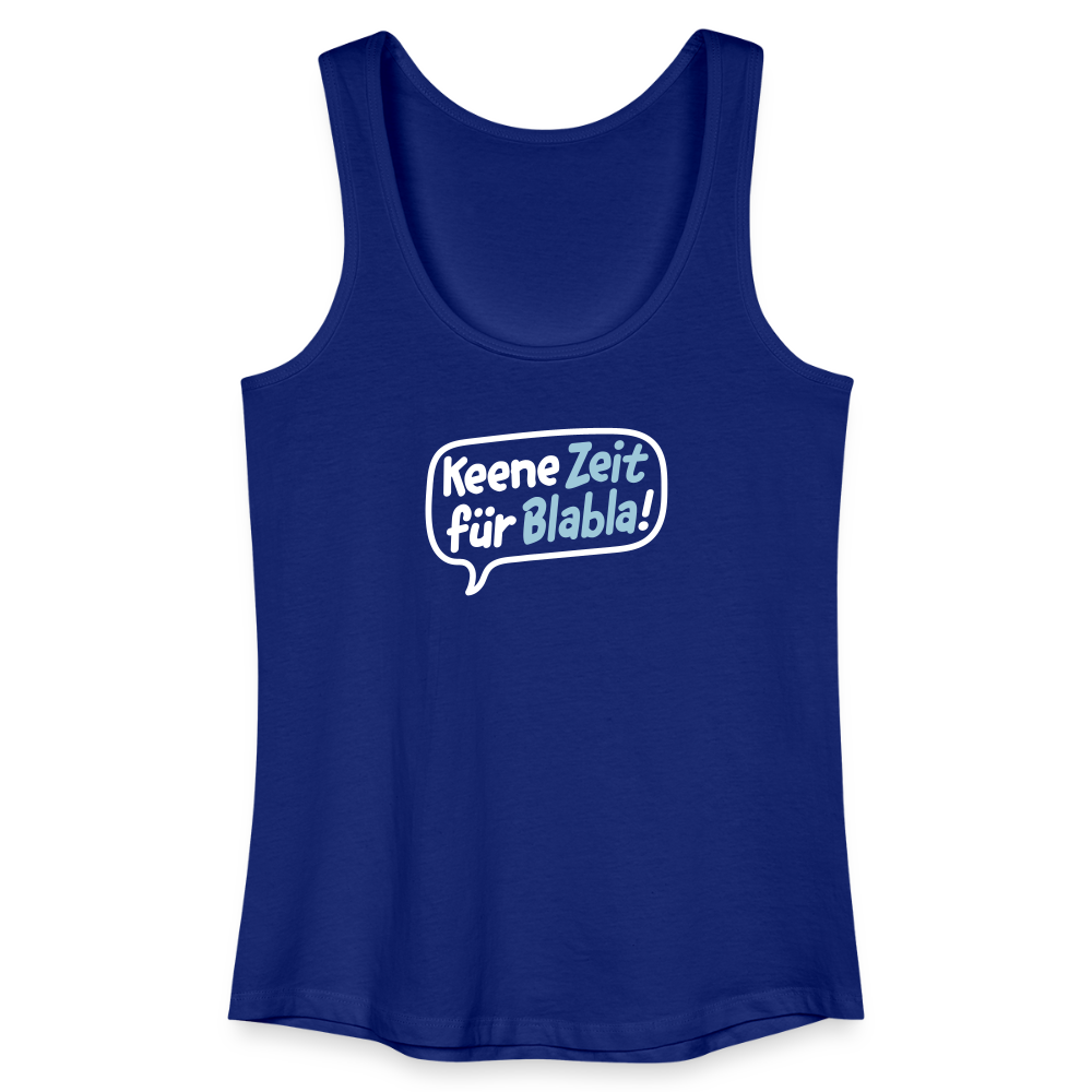 Keene Zeit für Blabla! - Frauen Bio Tank Top - Königsblau