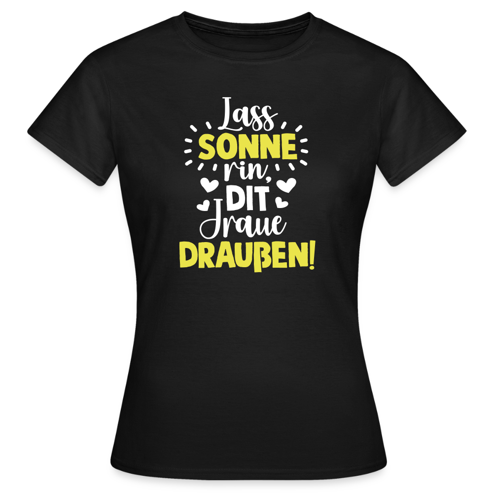 Lass Sonne rin, dit Jraue draußen! - Frauen Premium T-Shirt - Schwarz