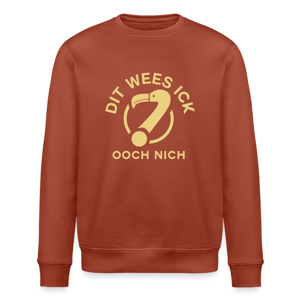 Dit Wees Ick Ooch Nich - Unisex Bio Sweatshirt - Terrakotta