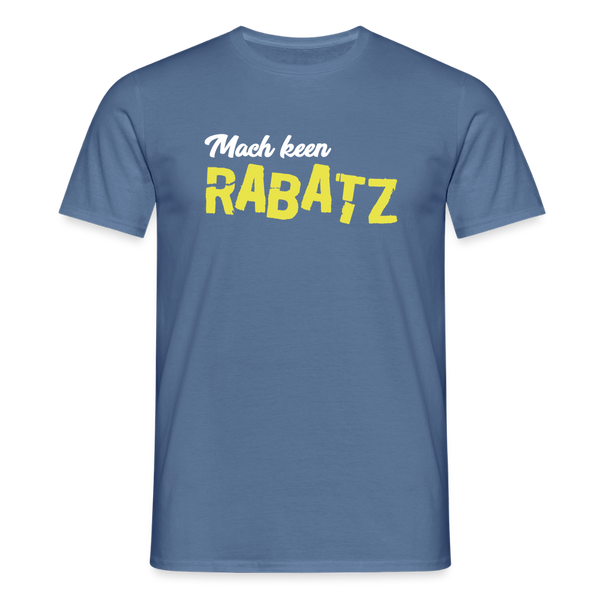 Mach keen Rabatz - Männer Premium T-Shirt - Taubenblau 