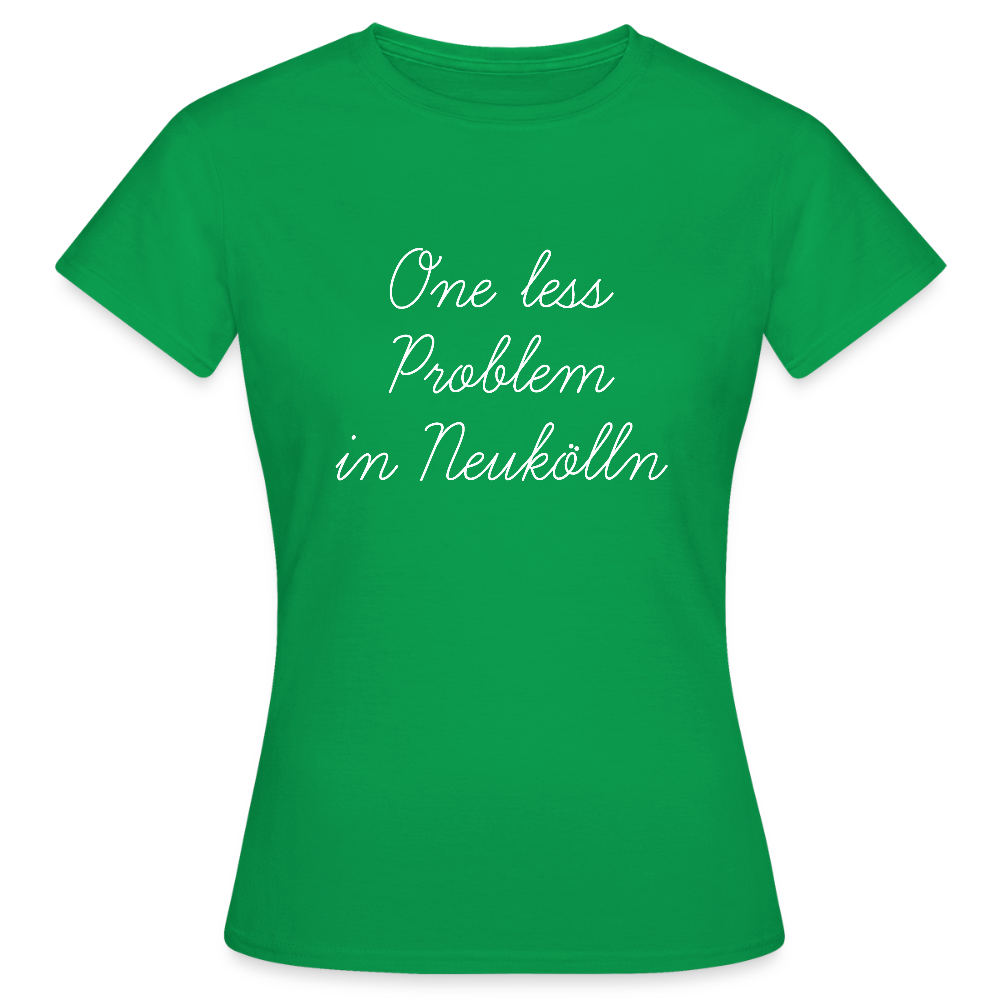 One Less Problem in Neukölln - Frauen Premium T-Shirt - Kelly Green
