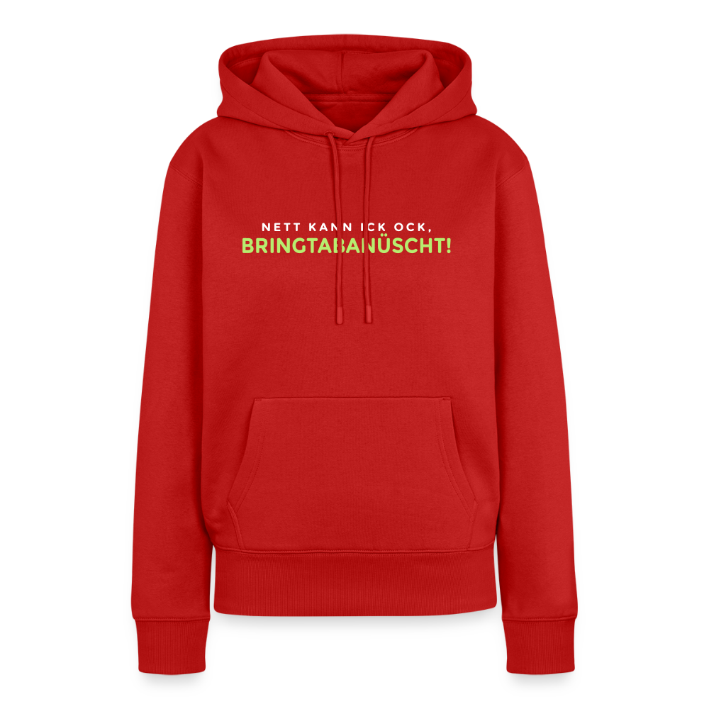 Nett kann ick och, bringtabanüscht! - Frauen Premium Hoodie - Rot