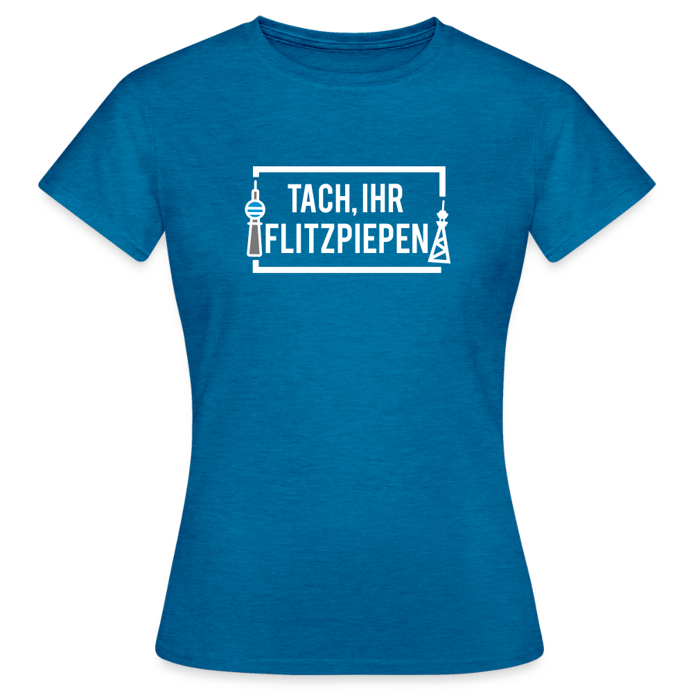 Tach ihr Flitzpiepen - weiß - Frauen Premium T-Shirt - Antikblaues Saphir meliert