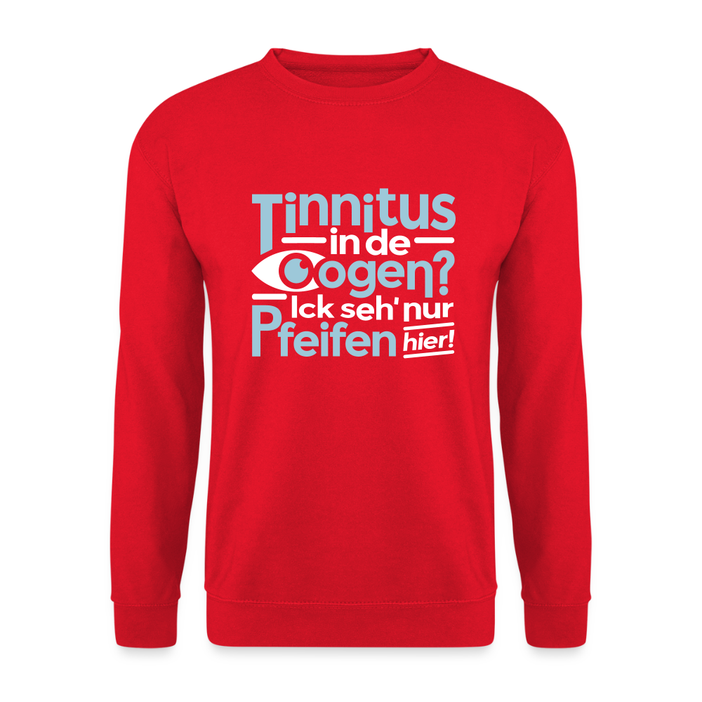 Tinnitus in de Oogen? Ick seh' nur Pfeifen hier! - Unisex Pullover - Rot