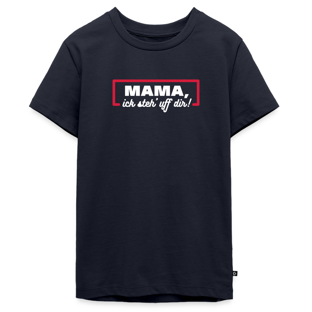 Mama, ick steh' uff dir - Teenager Premium T-Shirt - Navy