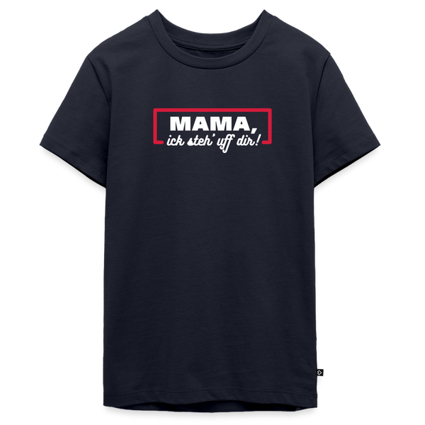Mama, ick steh' uff dir - Teenager Premium T-Shirt - Navy