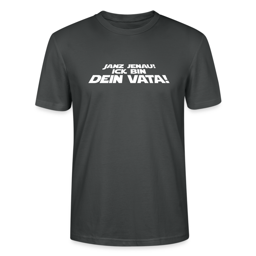 Janz jenau! Ick bin dein Vata! - Männer Bio T-Shirt - Anthrazit