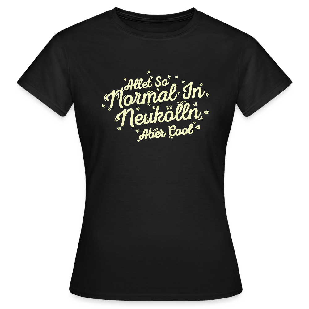 Neukölln is so normal - Frauen Premium T-Shirt - Schwarz