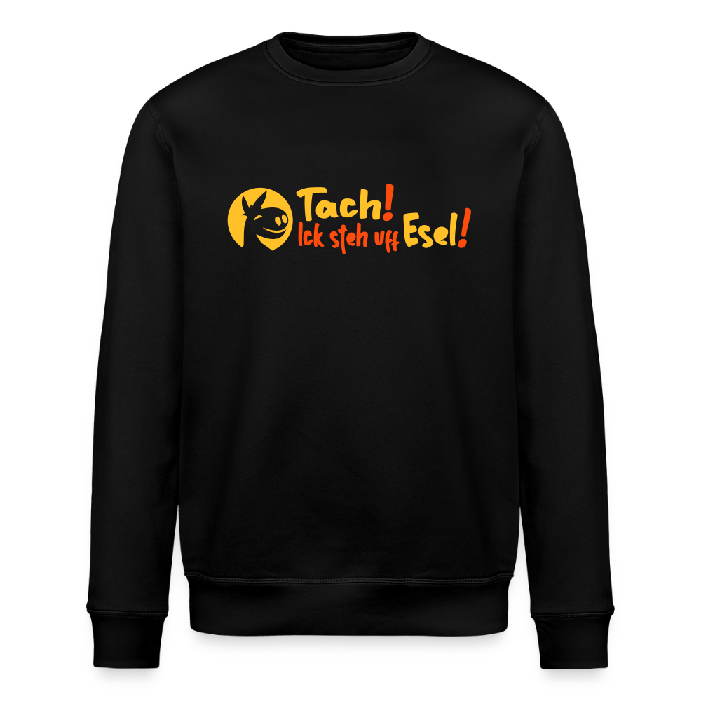 Tach! Ick steh uff Esel! - Unisex Bio Sweatshirt - Schwarz
