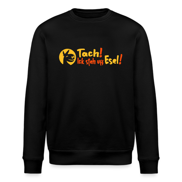 Tach! Ick steh uff Esel! - Unisex Bio Sweatshirt - Schwarz