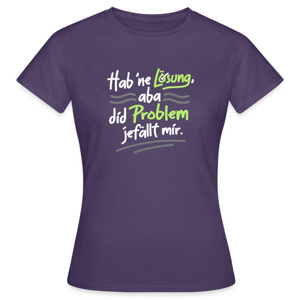 Hab 'ne Lösung, aba did Problem jefällt mir. - Frauen Premium T-Shirt - Dunkellila