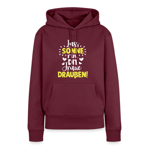 Lass Sonne rin, dit Jraue draußen! - Frauen Premium Hoodie - Burgunderrot