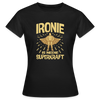 Ironie is meene Superkraft! - Frauen Premium T-Shirt - Schwarz