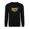 Jahaa!!! Mach ick! später! vielleicht - Unisex Pullover - Schwarz