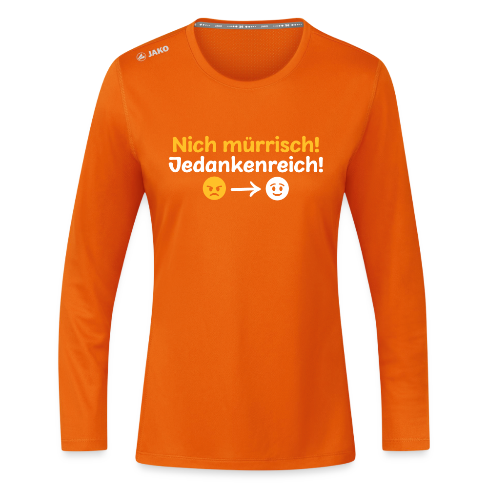 Nich mürrisch! Jedankenreich! - Frauen Sport Langarmshirt - Neonorange