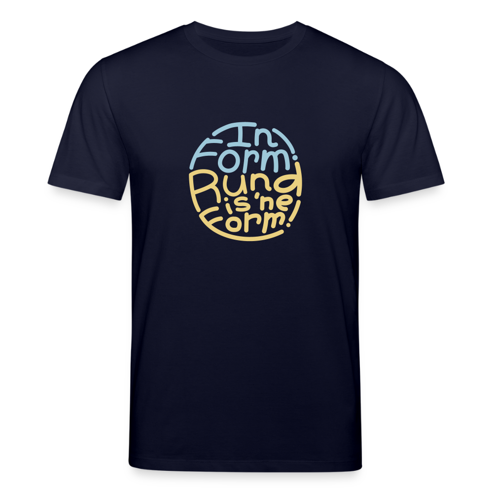 In Form! Rund is 'ne Form! - Unisex Bio T-Shirt - Navy