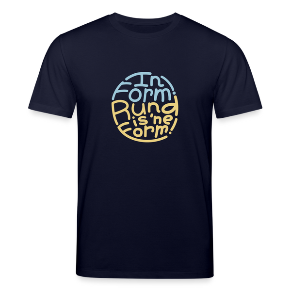 In Form! Rund is 'ne Form! - Unisex Bio T-Shirt - Navy