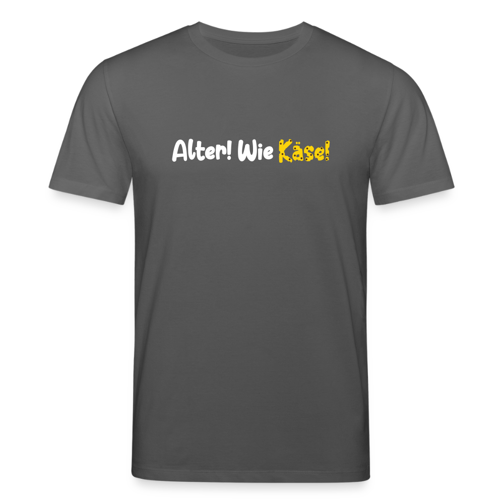 Alter! Wie Käse! - Unisex Bio T-Shirt - Anthrazit