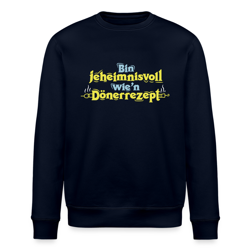 Bin jeheimnisvoll wie'n Dönerrezept. - Unisex Bio Sweatshirt - Navy
