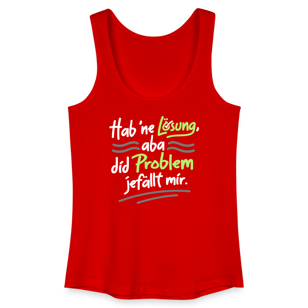 Hab 'ne Lösung, aba did Problem jefällt mir. - Frauen Bio Tank Top - Rot