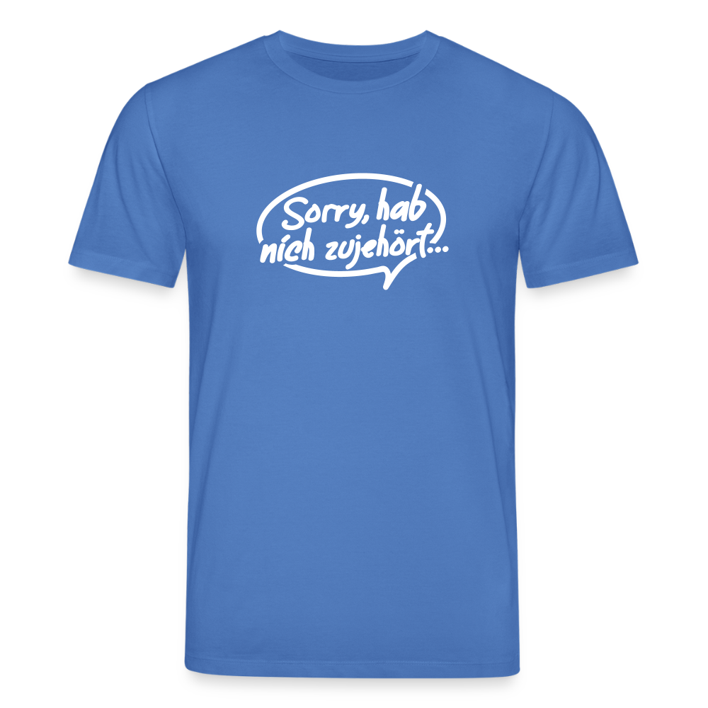 sorry, hab nich zujehört... - Unisex Bio T-Shirt - Achtsames Blau
