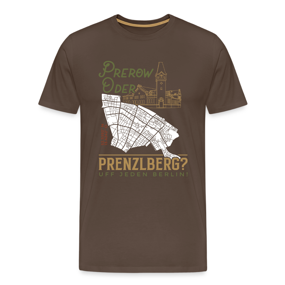 Prerow oder Prenzlberg - Männer Premium T-Shirt - Edelbraun