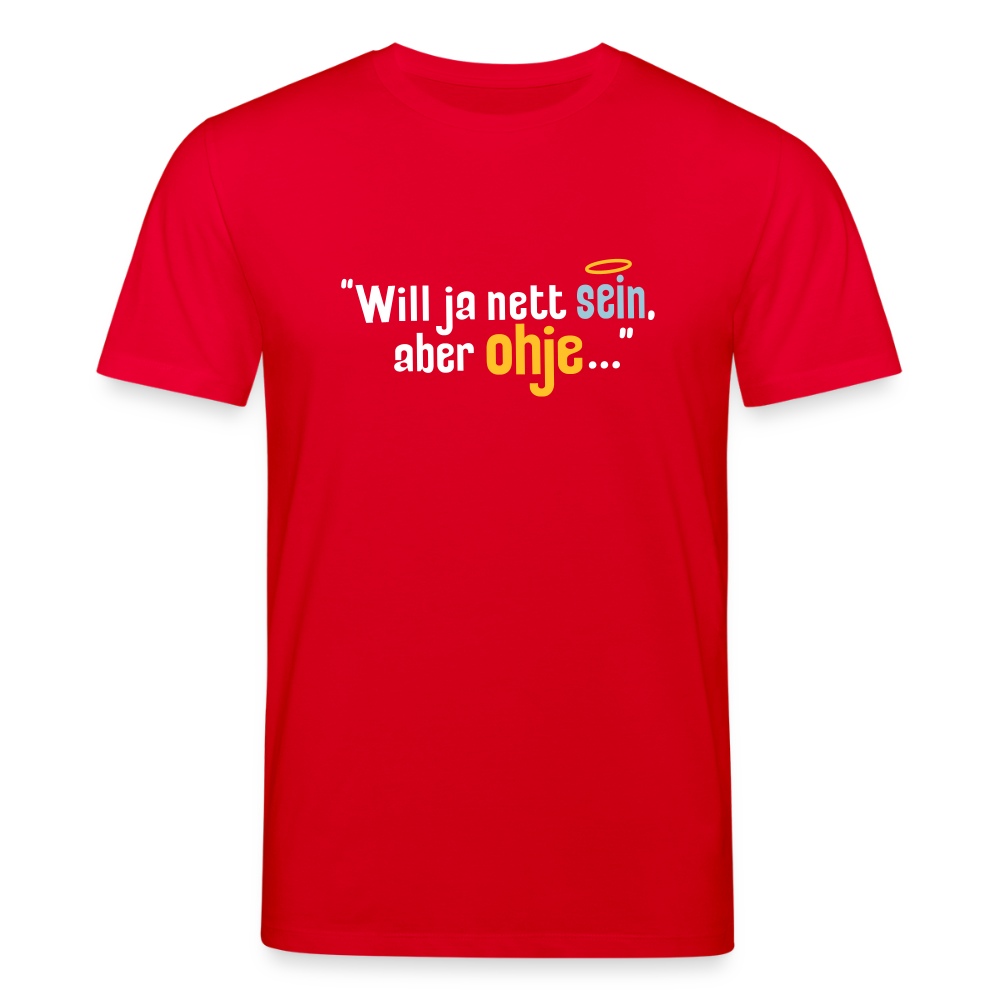 Will ja nett sein, aber ohje... - Unisex Bio T-Shirt - Rot