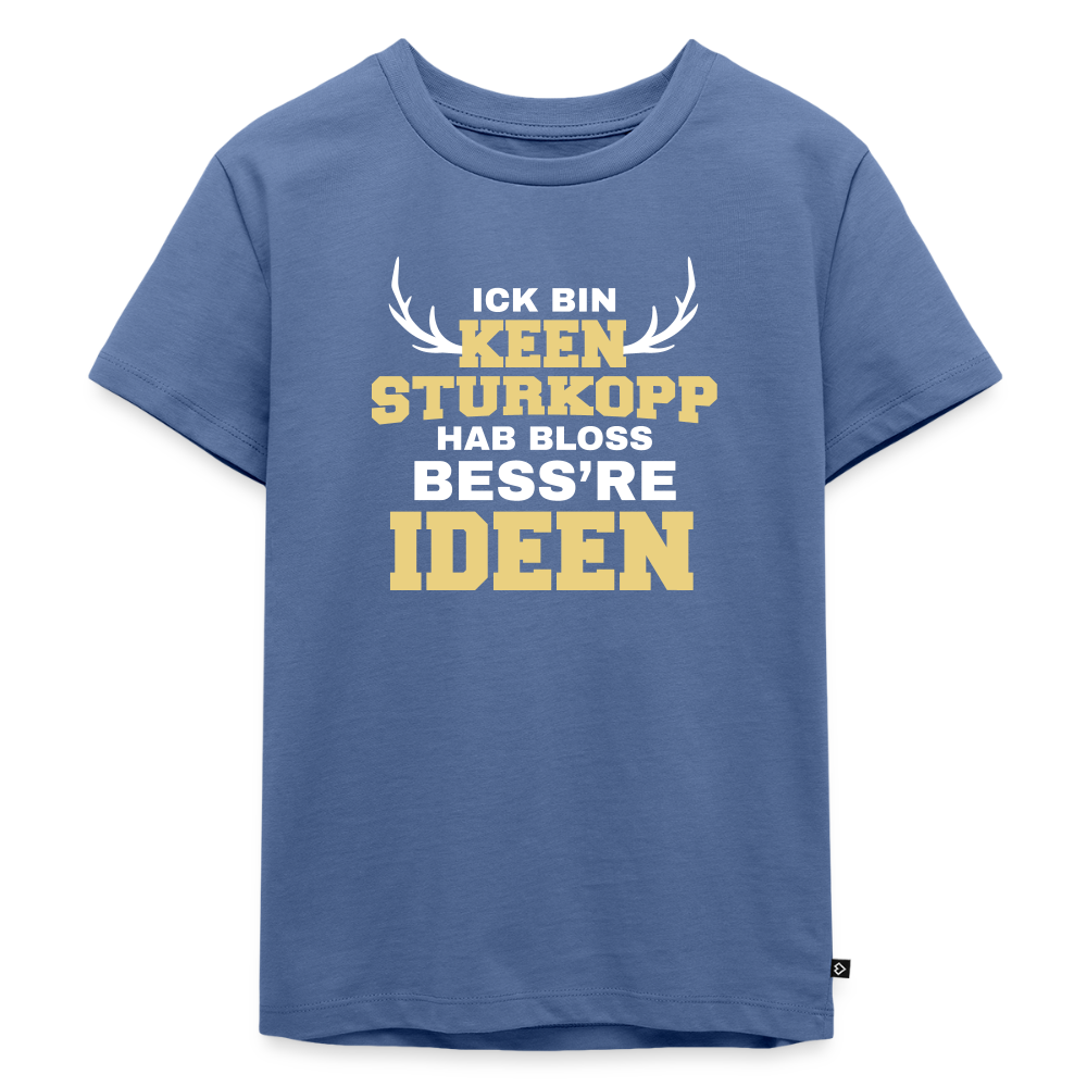 Ick bin keen Sturkopp - Kinder Premium T-Shirt - Taubenblau