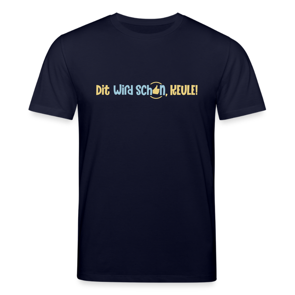 Dit wird schon, Keule! - Unisex Bio T-Shirt - Navy