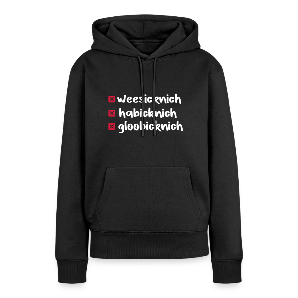 weesicknich, habicknich, gloobicknich - Frauen Premium Hoodie - Schwarz
