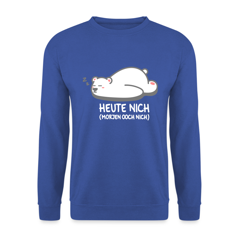 Heute nich! - Unisex Pullover - Royalblau