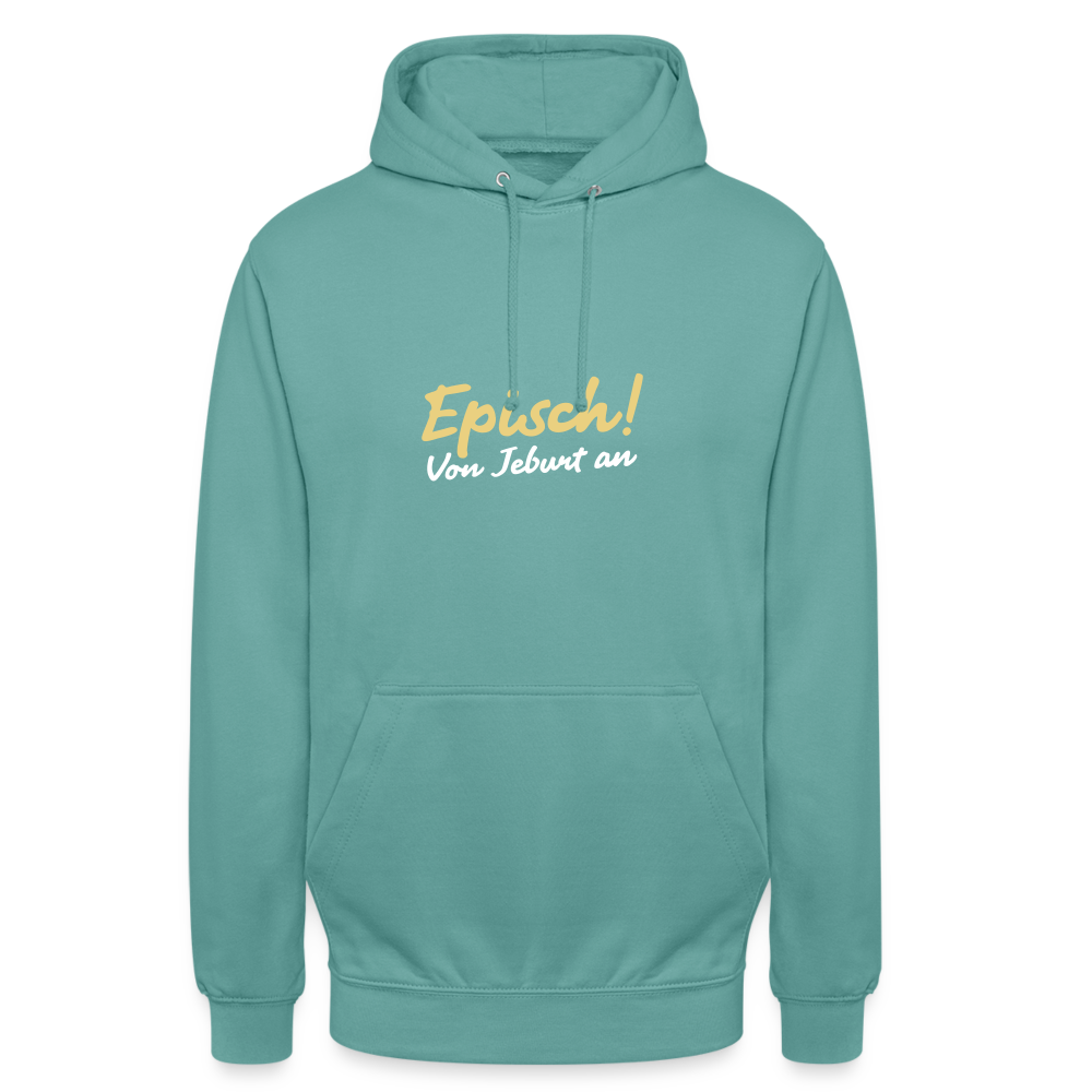 Episch! Von Jeburt an - Unisex Hoodie - Pastelltürkis