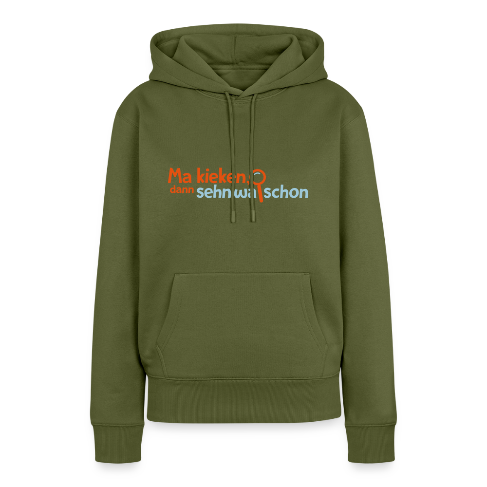 Ma kieken, dann sehn wa schon - Frauen Premium Hoodie - Khaki