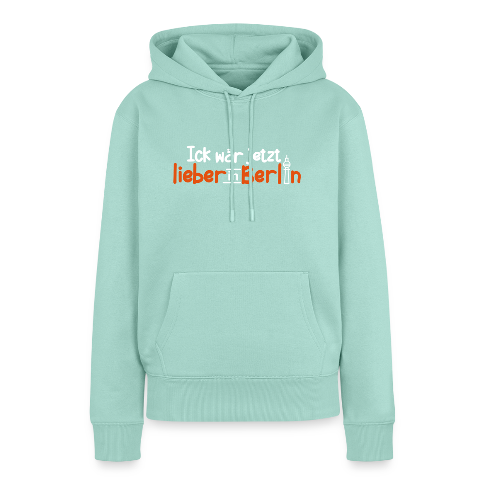 Ick wär jetzt lieber in Berlin - Frauen Premium Hoodie - Mint 