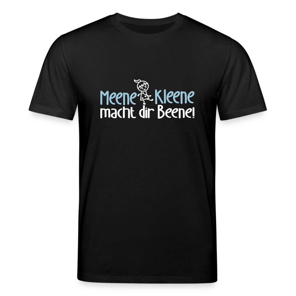 Meene Kleene macht dir Beene! - Unisex Bio T-Shirt - Schwarz