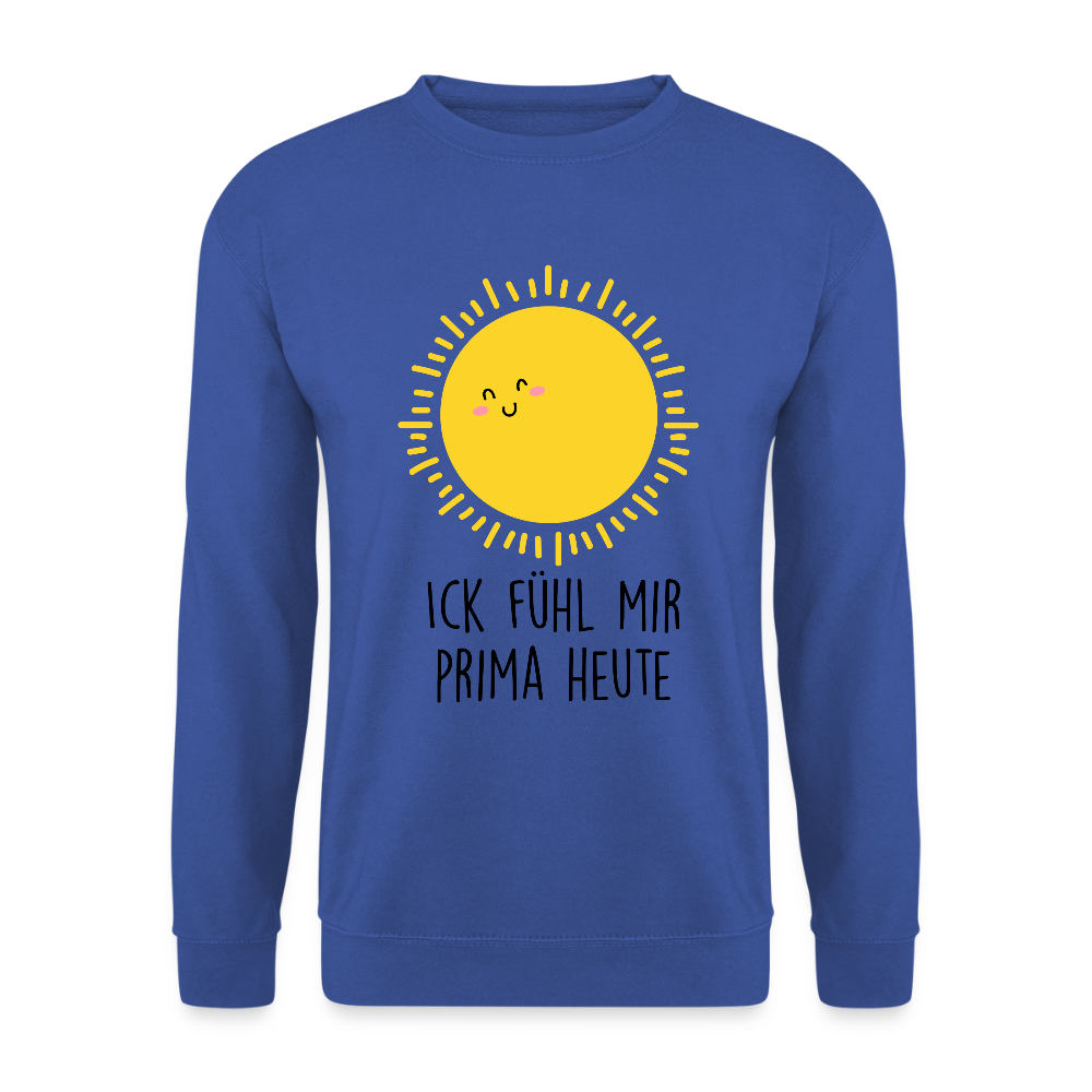Ick fühl mir prima - Unisex Pullover - Royalblau