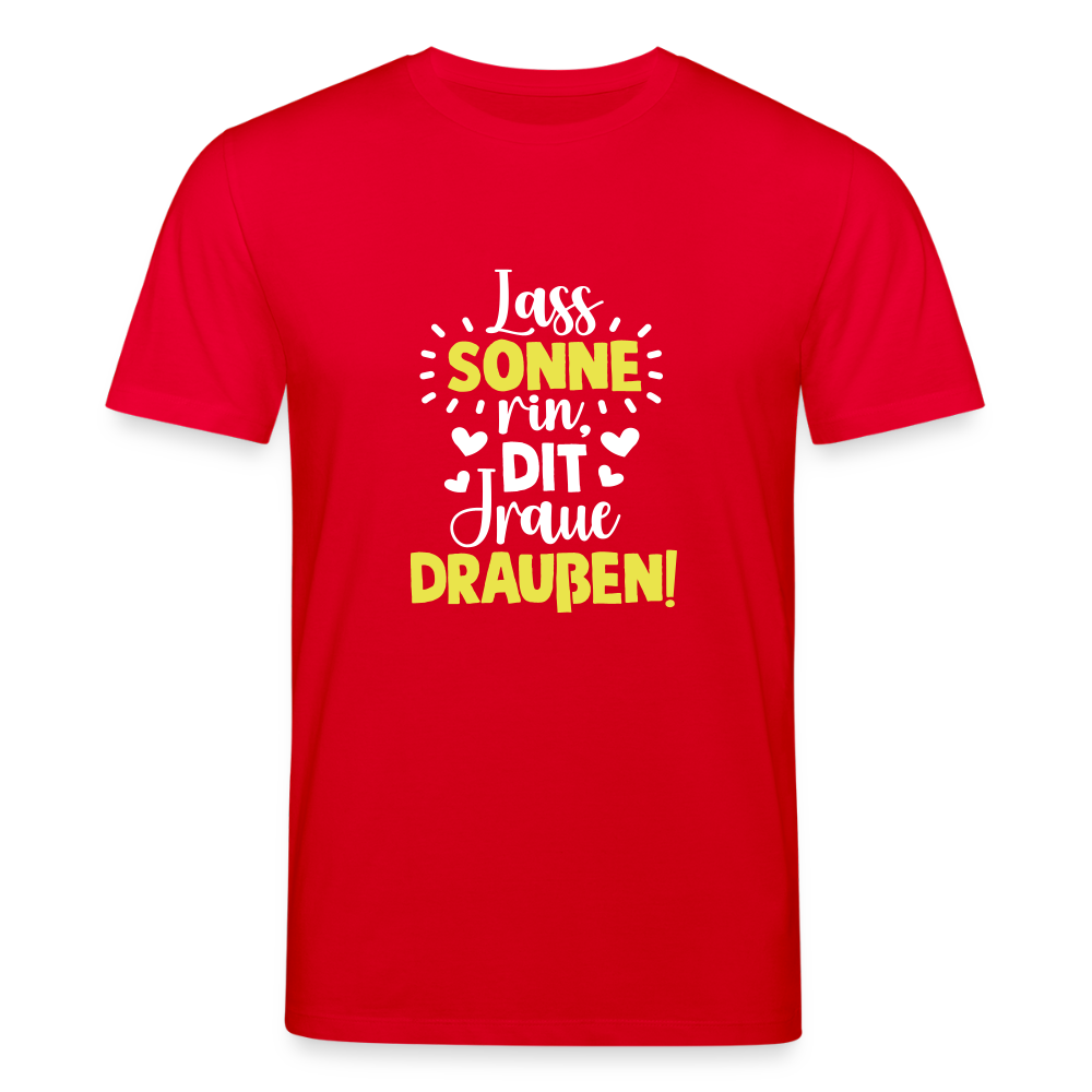 Lass Sonne rin, dit Jraue draußen! - Unisex Bio T-Shirt - Rot